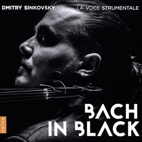Dmitry Sinkovsky, La Voce Strumentale - Bach In Black