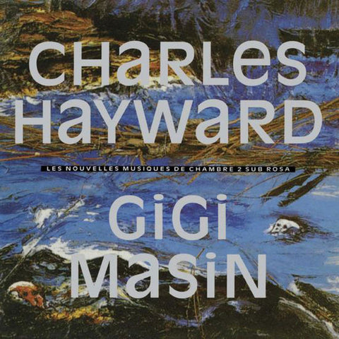 Charles Hayward / Gigi Masin, - Les Nouvelles Musiques De Chambre Volume 2