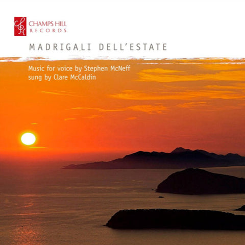 Stephen McNeff - Clare McCaldin - Madrigali Dell'estate (Music For Voice By Stephen McNeff Sung By Clare McCaldin)