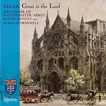 Sir Edward Elgar, The Choir Of Westminster Abbey, Robert Quinney, James O'Donnell - Great Is The Lord