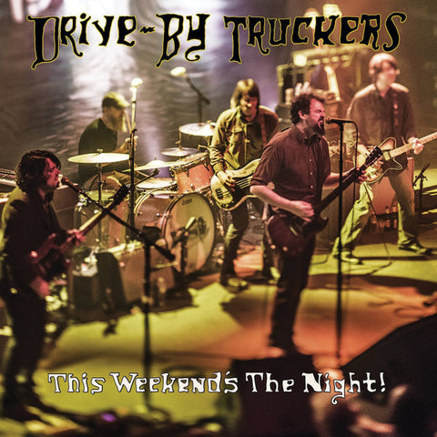 Drive-By Truckers - This Weekend's The Night!