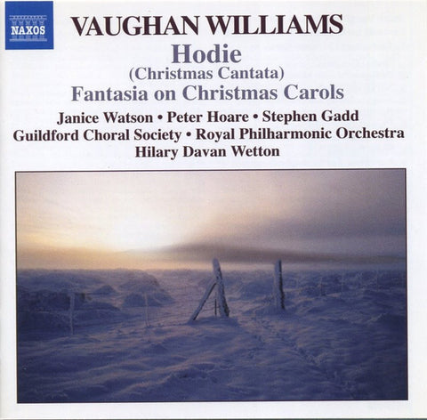 Vaughan Williams, Janice Watson • Peter Hoare • Stephen Gadd • Guildford Choral Society • Royal Philharmonic Orchestra • Hilary Davan Wetton - Hodie / Fantasia On Christmas Carols