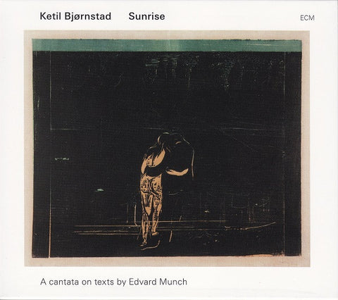 Ketil Bjørnstad - Sunrise (A Cantata On Texts By Edvard Munch)