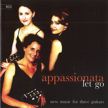 Appassionata Guitar Trio - Let Go - New Music For Three Guitar