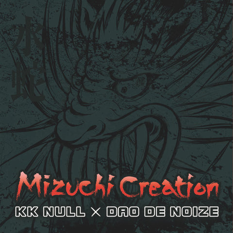 KK Null × Dao De Noize - Mizuchi Creation