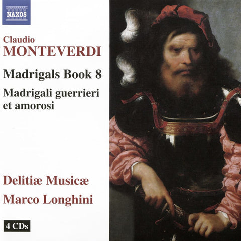 Claudio Monteverdi, Delitiæ Musicae, Marco Longhini - Madrigals Book 8; Madrigali Guerrieri Et Amorosi