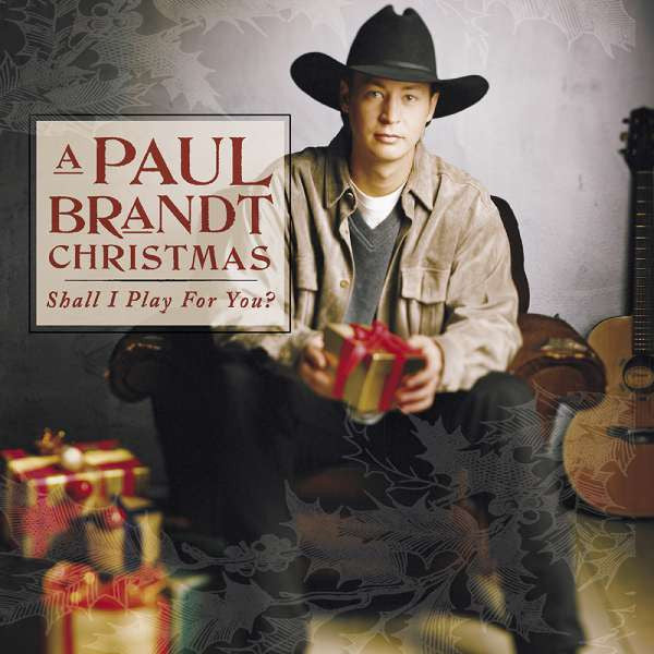 Paul Brandt - A Paul Brandt Christmas - Shall I Play For You ?