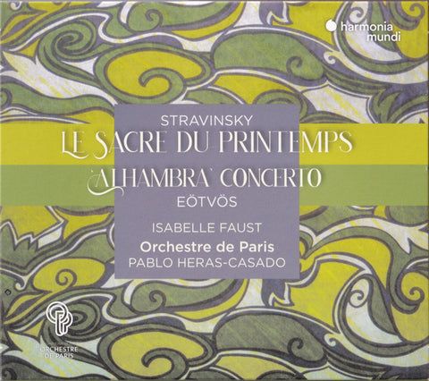 Stravinsky / Eötvös, Isabelle Faust, Orchestre De Paris, Pablo Heras-Casado - Le Sacre Du Printemps / 'Alhambra' Concerto