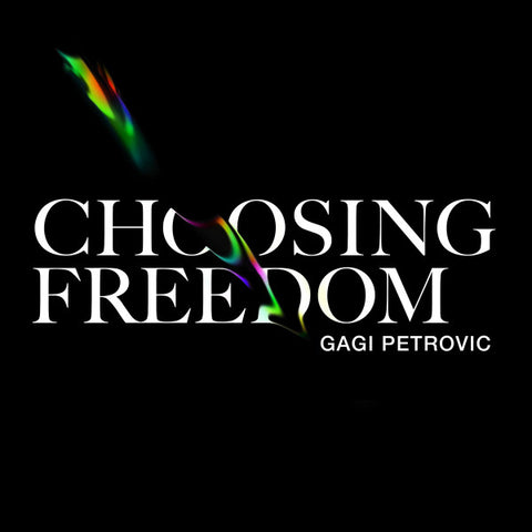 Gagi Petrovic - Choosing Freedom