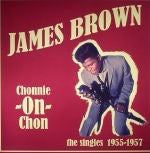 James Brown - Chonnie-On-Chon the singles 1955-1957