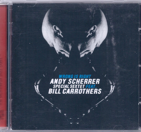 Andy Scherrer Special Sextet Feat. Bill Carrothers - Wrong Is Right