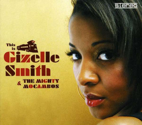 Gizelle Smith & The Mighty Mocambos - This Is Gizelle Smith & The Mighty Mocambos