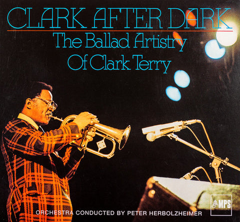 Clark Terry - Clark After Dark, The Ballad Artistry Of Clark Terry