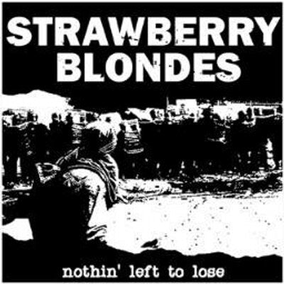 Strawberry Blondes - Nothin' Left To Lose