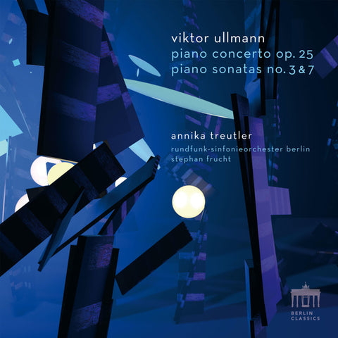 Viktor Ullmann, Annika Treutler, Rundfunk-Sinfonieorchester Berlin, Stephan Frucht - Piano Concerto Op. 25 / Piano Sonatas No. 3 & 7