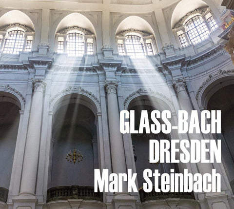 Glass, Bach - Mark Steinbach - Glass-Bach Dresden