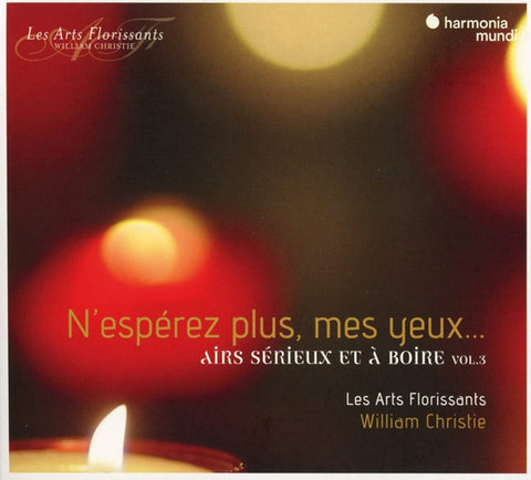 Les Arts Florissants, William Christie - N'espérez Plus, Mes Yeux ... Airs Sérieux Et à Boire, Vol. 3