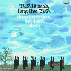 Blues Dimension, - B.D. Is Dead, Long Live B.D.