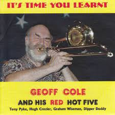 Geoff Cole And His Red Hot Five - It's Time You Learnt