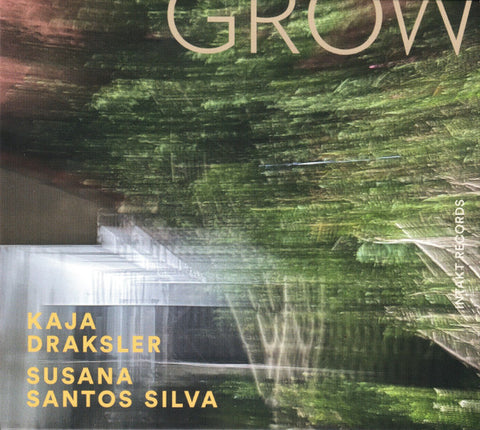 Kaja Draksler - Susana Santos Silva - Grow