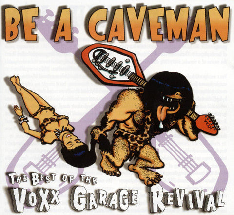 Various - Be A Caveman - The Best Of Voxx Garage Revival 1979-1990