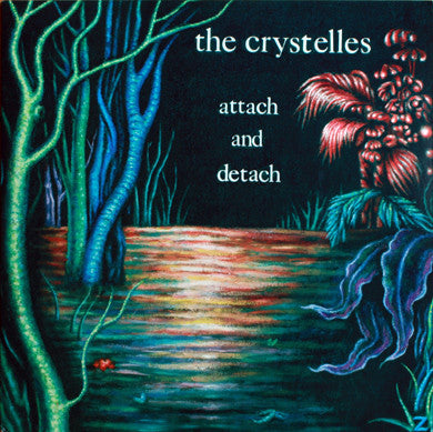 The Crystelles - Attach And Detach