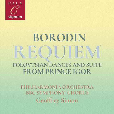 Borodin, Philharmonia Orchestra, BBC Symphony Chorus, Geoffrey Simon - Requiem; Polovtsian Dances And Suite From Prince Igor