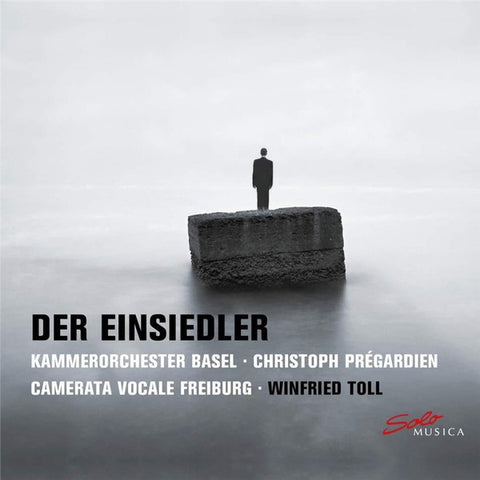 Kammerorchester Basel, Christoph Prégardien, Camerata Vocale Freiburg, Winfried Toll - Der Einsiedler