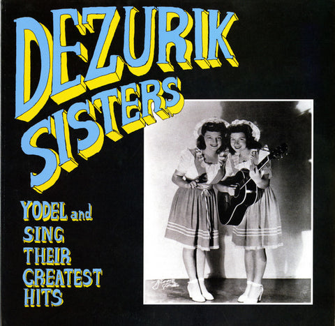 The Dezurik Sisters - Yodel And Sing Their Greatest Hits