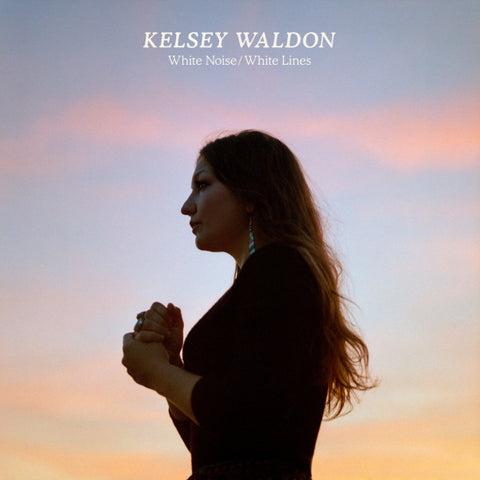 Kelsey Waldon - White Noise/White Lines