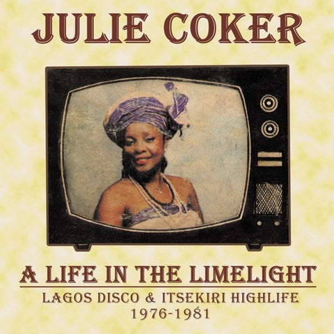 Julie Coker - A Life In The Limelight (Lagos Disco & Itsekiri Highlife 1976-1981)