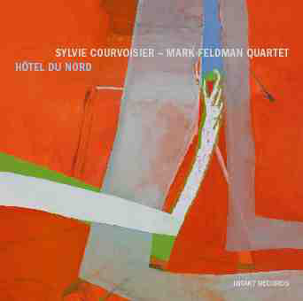 Sylvie Courvoisier - Mark Feldman Quartet - Hôtel Du Nord