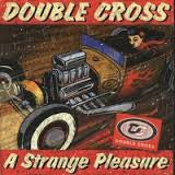 Double Cross - A Strange Pleasure