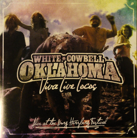 White Cowbell Oklahoma - Viva Live Locos: Alive At The Burg Herzberg Festival