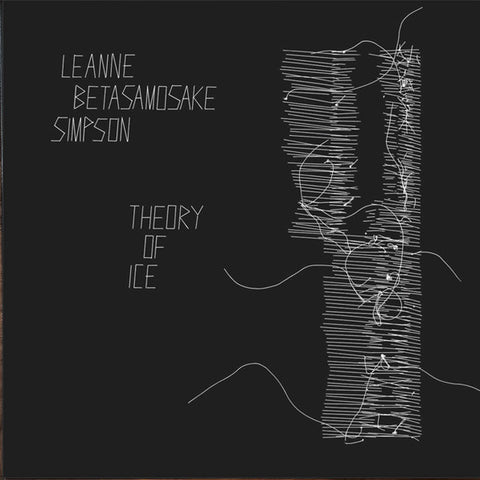 Leanne Betasamosake Simpson - Theory Of Ice