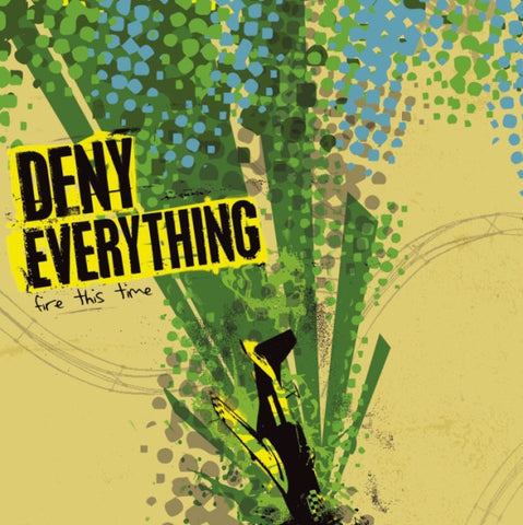 Deny Everything - Fire This Time