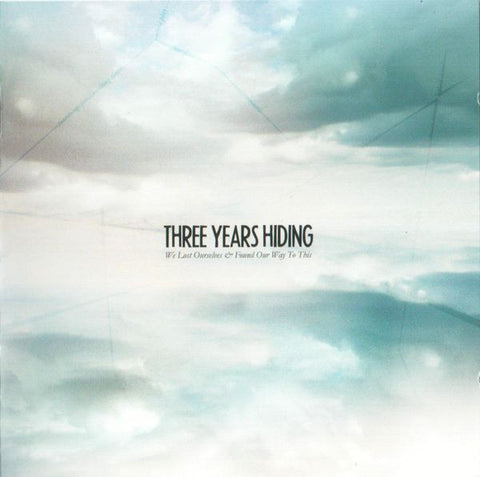 Three Years Hiding - We Lost Ourselves & Found Our Way To This
