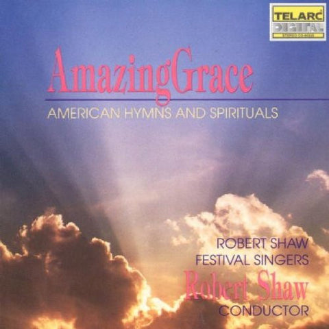 Robert Shaw Festival Singers, Robert Shaw, - Amazing Grace (American Hymns And Spirituals)