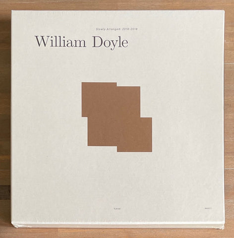 William Doyle - Slowly Arranged: 2016-2019
