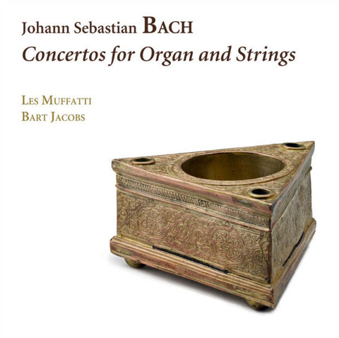 Johann Sebastian Bach, Les Muffatti, Bart Jacobs - Concertos for Organ and Strings