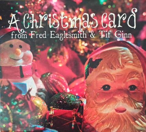 Fred Eaglesmith & Tif Ginn - A Christmas Card From Fred Eaglesmith & Tif Ginn