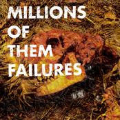 Millions Of Them - Failures