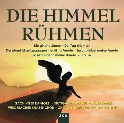 Gächinger Kantorei • Stuttgarter Hymnus-Chorknaben • Windsbacher Knabenchor • Christophorus Kantorei Altensteig - Die Himmel Rühmen