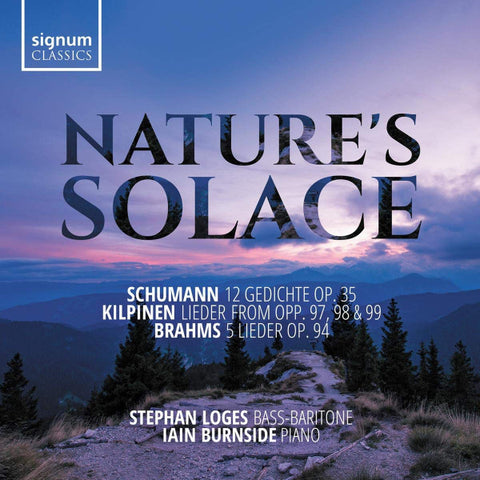 Schumann, Kilpinen, Brahms, Stephan Loges, Iain Burnside - Nature's Solace