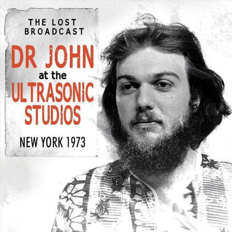 Dr. John - The Lost Broadcast: Ultrasonic Studios, New York 1973