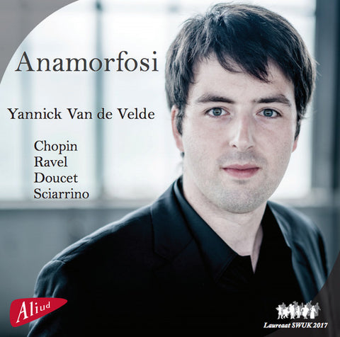 Yannick Van de Velde, Chopin, Ravel, Docuet, Sciarrino - Anamorfosi