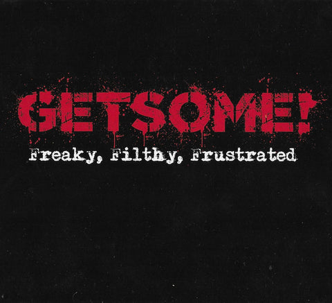 Get Some! - Freaky, Filthy, Frustrated