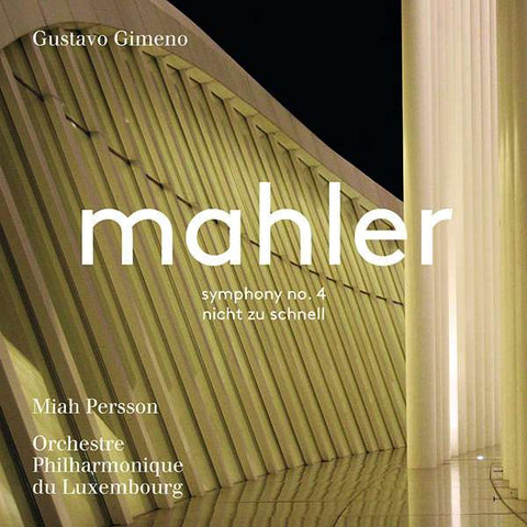 Gustavo Gimeno, Mahler, Miah Persson, Orchestre Philharmonique Du Luxembourg - Symphony No. 4 Nicht Zu Schnell