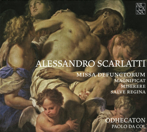 Alessandro Scarlatti – Odhecaton, Paolo Da Col - Missa Defunctorum, Magnificat, Miserere, Salve Regina