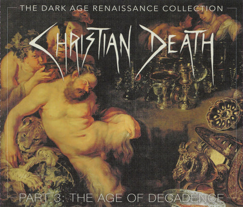 Christian Death - The Dark Age Renaissance Collection Part 3: The Age Of Decadence